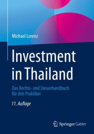 Title: Investment in Thailand: Das Rechts- und Steuerhandbuch fï¿½r den Praktiker / Edition 11, Author: Michael Lorenz