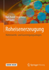 Title: Roheisenerzeugung: Hüttenwerks- und Gasreinigungsanlagen, Author: Karl-Rudolf Hegemann