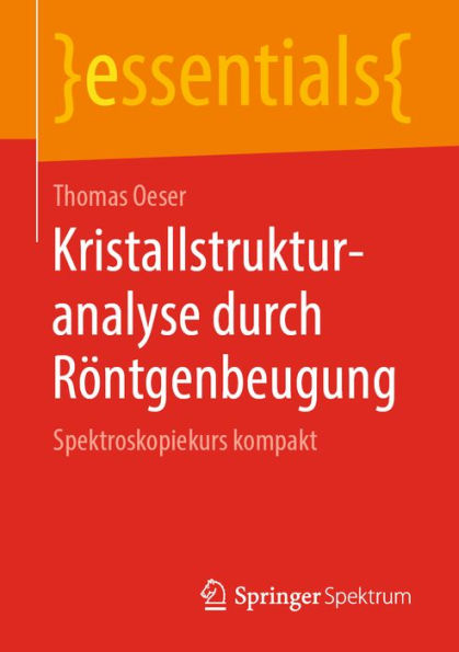 Kristallstrukturanalyse durch Rï¿½ntgenbeugung: Spektroskopiekurs kompakt