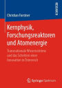 Kernphysik, Forschungsreaktoren und Atomenergie: Transnationale Wissensstrï¿½me und das Scheitern einer Innovation in ï¿½sterreich