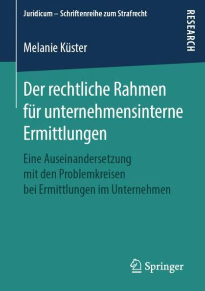 Der rechtliche Rahmen fï¿½r unternehmensinterne Ermittlungen: Eine Auseinandersetzung mit den Problemkreisen bei Ermittlungen im Unternehmen