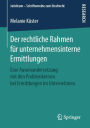 Der rechtliche Rahmen fï¿½r unternehmensinterne Ermittlungen: Eine Auseinandersetzung mit den Problemkreisen bei Ermittlungen im Unternehmen