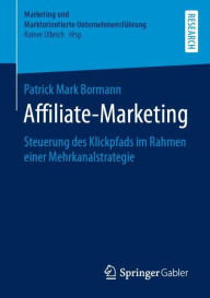 Title: Affiliate-Marketing: Steuerung des Klickpfads im Rahmen einer Mehrkanalstrategie, Author: Patrick Mark Bormann