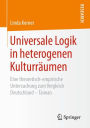 Universale Logik in heterogenen Kulturrï¿½umen: Eine theoretisch-empirische Untersuchung zum Vergleich Deutschland - Taiwan