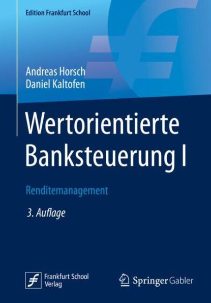 Wertorientierte Banksteuerung I: Renditemanagement / Edition 3