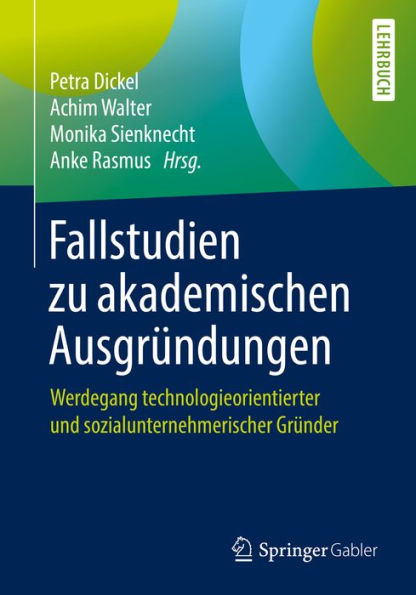 Fallstudien zu akademischen Ausgründungen: Werdegang technologieorientierter und sozialunternehmerischer Gründer