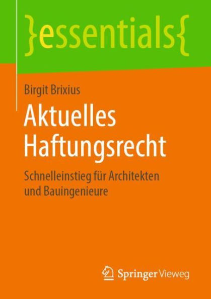 Aktuelles Haftungsrecht: Schnelleinstieg für Architekten und Bauingenieure