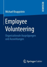 Title: Employee Volunteering: Organisationale Ausprï¿½gungen und Auswirkungen, Author: Michael Knappstein