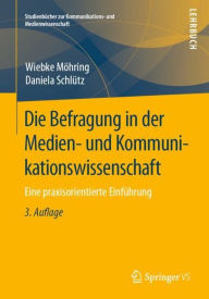 Title: Die Befragung in der Medien- und Kommunikationswissenschaft: Eine praxisorientierte Einfï¿½hrung / Edition 3, Author: Wiebke Mïhring