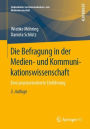 Die Befragung in der Medien- und Kommunikationswissenschaft: Eine praxisorientierte Einfï¿½hrung