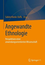 Title: Angewandte Ethnologie: Perspektiven einer anwendungsorientierten Wissenschaft, Author: Sabine Klocke-Daffa