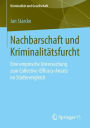 Nachbarschaft und Kriminalitï¿½tsfurcht: Eine empirische Untersuchung zum Collective-Efficacy-Ansatz im Stï¿½dtevergleich