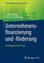 Unternehmensfinanzierung und -fï¿½rderung: Grundlagen fï¿½r die Praxis