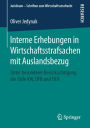 Interne Erhebungen in Wirtschaftsstrafsachen mit Auslandsbezug: Unter besonderer Berï¿½cksichtigung der Fï¿½lle VW, DFB und FIFA