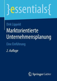 Title: Marktorientierte Unternehmensplanung: Eine Einführung, Author: Dirk Lippold