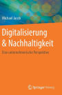 Digitalisierung & Nachhaltigkeit: Eine unternehmerische Perspektive