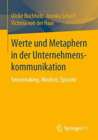 Title: Werte und Metaphern in der Unternehmenskommunikation: Sensemaking, Mindset, Sprache, Author: Ulrike Buchholz