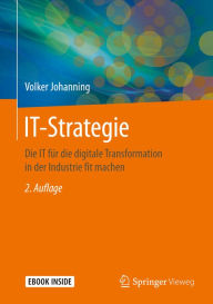Title: IT-Strategie: Die IT für die digitale Transformation in der Industrie fit machen, Author: Volker Johanning