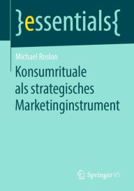 Title: Konsumrituale als strategisches Marketinginstrument, Author: Michael Roslon