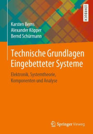 Title: Technische Grundlagen Eingebetteter Systeme: Elektronik, Systemtheorie, Komponenten und Analyse, Author: Karsten Berns