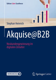 Title: Akquise@B2B: Neukundengewinnung im digitalen Zeitalter, Author: Stephan Heinrich