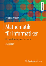 Title: Mathematik für Informatiker: Ein praxisbezogenes Lehrbuch, Author: Peter Hartmann