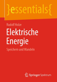 Title: Elektrische Energie: Speichern und Wandeln, Author: Rudolf Holze