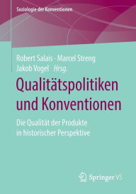 Title: Qualitätspolitiken und Konventionen: Die Qualität der Produkte in historischer Perspektive, Author: Robert Salais