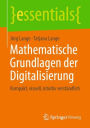 Mathematische Grundlagen der Digitalisierung: Kompakt, visuell, intuitiv verständlich