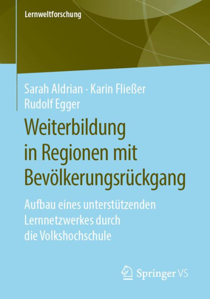 Weiterbildung in Regionen mit Bevölkerungsrückgang: Aufbau eines unterstützenden Lernnetzwerkes durch die Volkshochschule