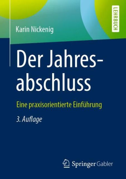 Der Jahresabschluss - eine praxisorientierte Einfï¿½hrung / Edition 3