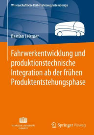 Title: Fahrwerkentwicklung und produktionstechnische Integration ab der frï¿½hen Produktentstehungsphase, Author: Bastian Leistner