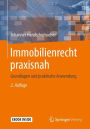 Immobilienrecht praxisnah: Grundlagen und praktische Anwendung / Edition 2