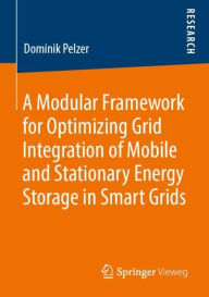 Title: A Modular Framework for Optimizing Grid Integration of Mobile and Stationary Energy Storage in Smart Grids, Author: Dominik Pelzer
