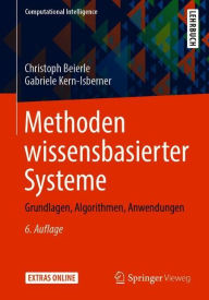 Title: Methoden wissensbasierter Systeme: Grundlagen, Algorithmen, Anwendungen, Author: Christoph Beierle