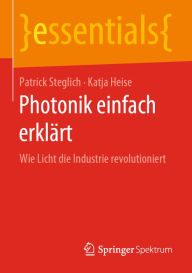 Title: Photonik einfach erklärt: Wie Licht die Industrie revolutioniert, Author: Patrick Steglich