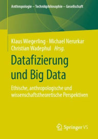 Title: Datafizierung und Big Data: Ethische, anthropologische und wissenschaftstheoretische Perspektiven, Author: Klaus Wiegerling