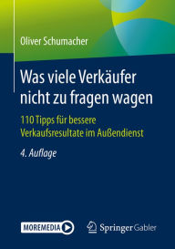 Title: Was viele Verkäufer nicht zu fragen wagen: 110 Tipps für bessere Verkaufsresultate im Außendienst, Author: Oliver Schumacher