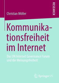 Title: Kommunikationsfreiheit im Internet: Das UN Internet Governance Forum und die Meinungsfreiheit, Author: Christian Mïller
