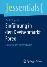 Title: Einführung in den Devisenmarkt Forex: So entstehen Wechselkurse, Author: Pablo Peyrolón