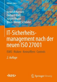 Title: IT-Sicherheitsmanagement nach der neuen ISO 27001: ISMS, Risiken, Kennziffern, Controls / Edition 2, Author: Heinrich Kersten