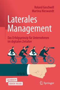 Title: Laterales Management: Das Erfolgsprinzip fï¿½r Unternehmen im digitalen Zeitalter, Author: Roland Geschwill