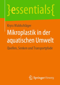 Title: Mikroplastik in der aquatischen Umwelt: Quellen, Senken und Transportpfade, Author: Kryss Waldschläger