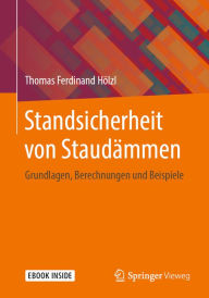 Title: Standsicherheit von Staudämmen: Grundlagen, Berechnungen und Beispiele, Author: Thomas Ferdinand Hölzl