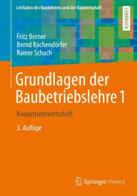 Title: Grundlagen der Baubetriebslehre 1: Baubetriebswirtschaft / Edition 3, Author: Fritz Berner