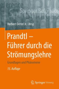 Title: Prandtl - Führer durch die Strömungslehre: Grundlagen und Phänomene, Author: Herbert Oertel jr.