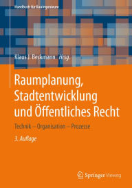 Title: Raumplanung, Stadtentwicklung und Öffentliches Recht: Technik - Organisation - Prozesse, Author: Klaus J. Beckmann