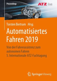Title: Automatisiertes Fahren 2019: Von der Fahrerassistenz zum autonomen Fahren 5. Internationale ATZ-Fachtagung, Author: Torsten Bertram