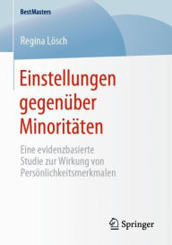 Title: Einstellungen gegenï¿½ber Minoritï¿½ten: Eine evidenzbasierte Studie zur Wirkung von Persï¿½nlichkeitsmerkmalen, Author: Regina Lïsch