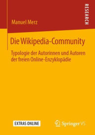 Title: Die Wikipedia-Community: Typologie der Autorinnen und Autoren der freien Online-Enzyklopï¿½die, Author: Manuel Merz